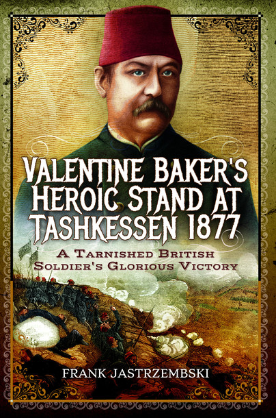 Valentine Baker's Heroic Stand At Tashkessen 1877