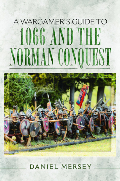 A Wargamer's Guide to 1066 and the Norman Conquest