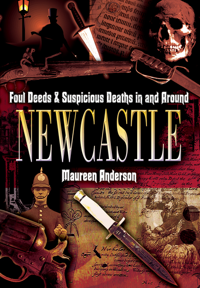 Foul Deeds and Suspicious Deaths in and around Newcastle