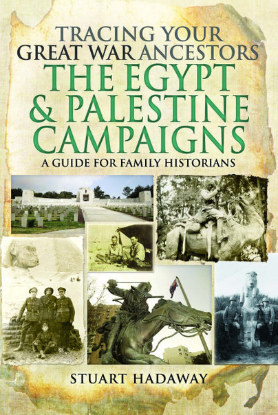 Tracing Your Great War Ancestors: The Egypt and Palestine Campaigns