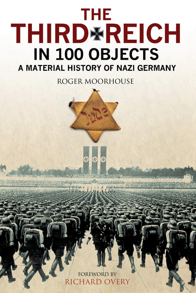 Hitler's Third Reich in 100 Objects