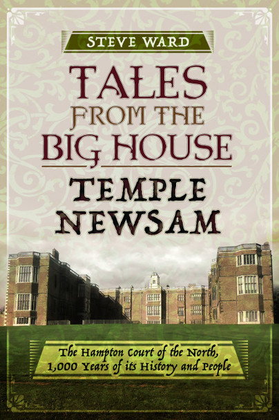 Tales from the Big House: Temple Newsam