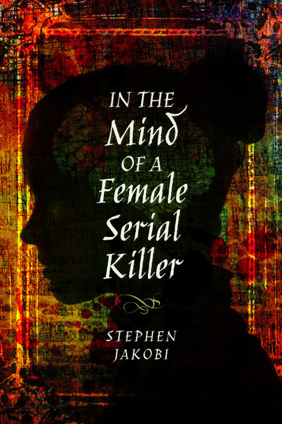 In the Mind of a Female Serial Killer