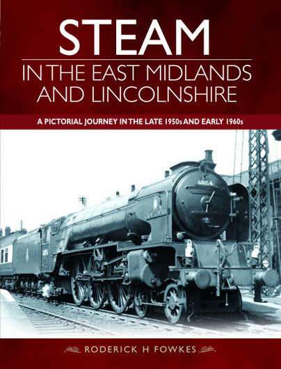 Steam in the East Midlands and Lincolnshire