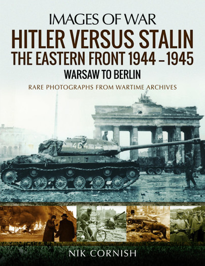 Hitler versus Stalin: The Eastern Front 1944–1945: Warsaw to Berlin