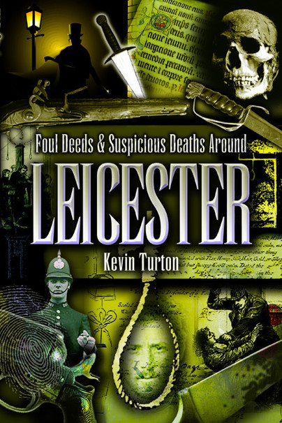 Foul Deeds & Suspicious Deaths around Leicester