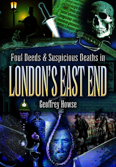 Foul Deeds & Suspicious Deaths in London's East End