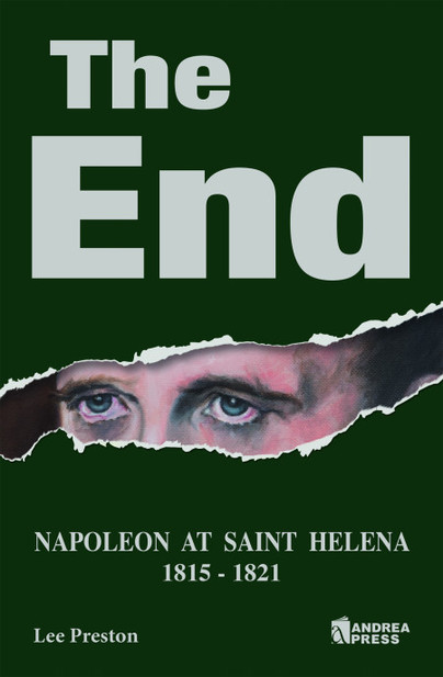 The End - Napoleon at Saint Helena 1815-1821