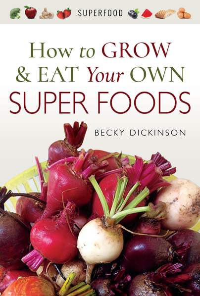 How to Grow and Eat Your Own Super Foods