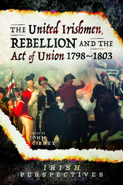 The United Irishmen, Rebellion and the Act of Union, 1798–1803