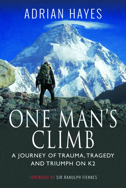 One Man's Climb: A Journey of Trauma, Tragedy and Triumph on K2