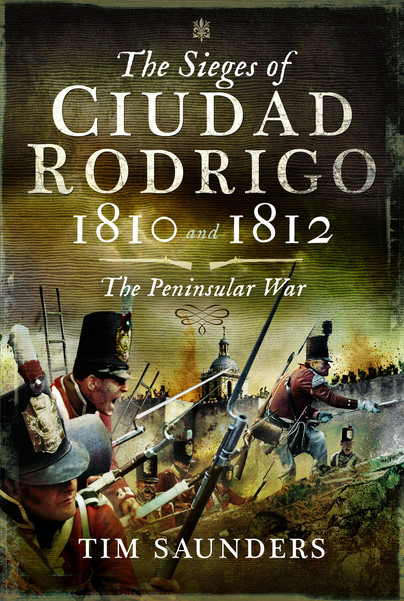 The Sieges of Ciudad Rodrigo 1810 and 1812