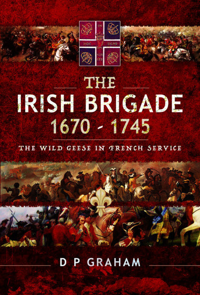 The Irish Brigade, 1670–1745