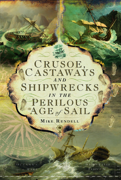 Crusoe, Castaways and Shipwrecks in the Perilous Age of Sail