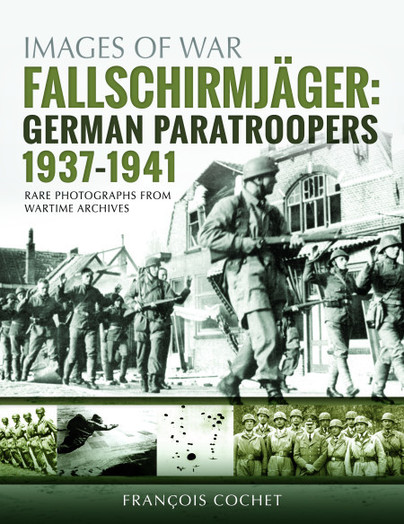 Fallschirmjäger: German Paratroopers - 1937–1941