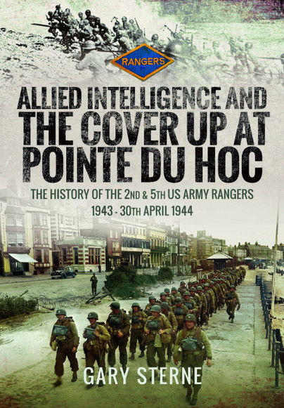 Allied Intelligence and the Cover Up at Pointe Du Hoc