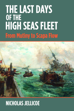 The Last Days of the High Seas Fleet