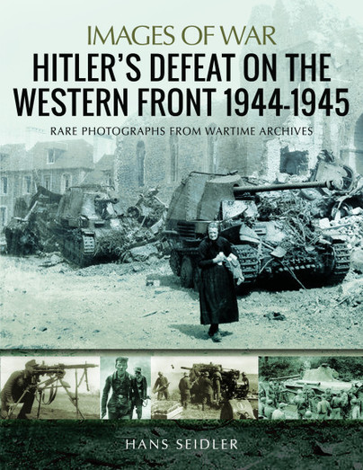 Hitler’s Defeat on the Western Front, 1944–1945