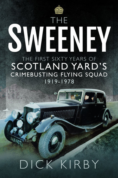 The Sweeney: The First Sixty Years of Scotland Yard's Crimebusting