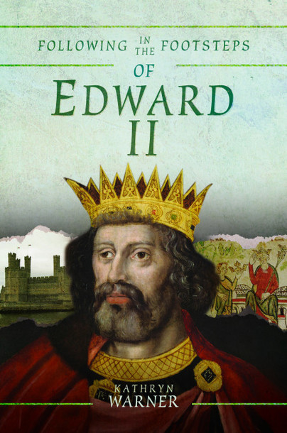 Following in the Footsteps of Edward II