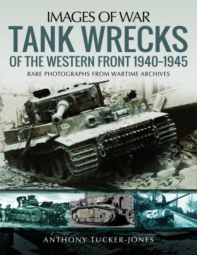 Tank Wrecks of the Western Front, 1940–1945