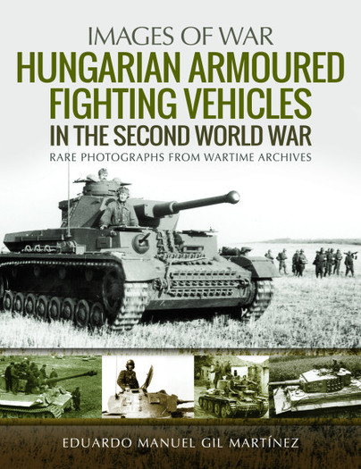 Hungarian Armoured Fighting Vehicles in the Second World War