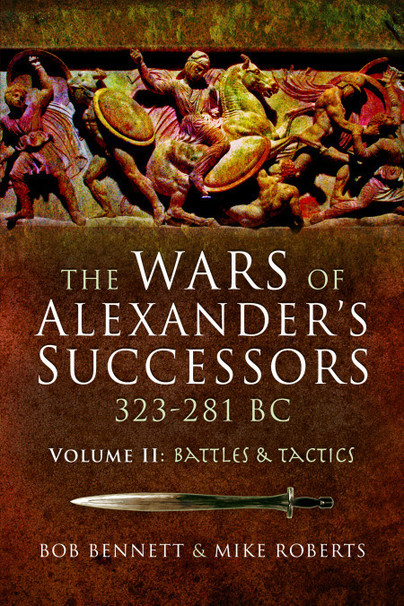 The Wars of Alexander's Successors 323 - 281 BC