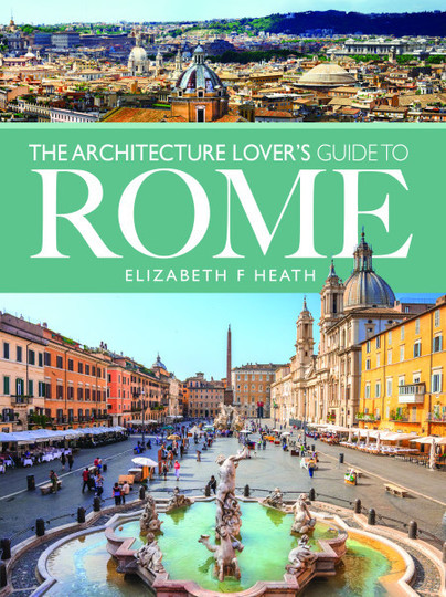 The Architecture Lover's Guide to Rome