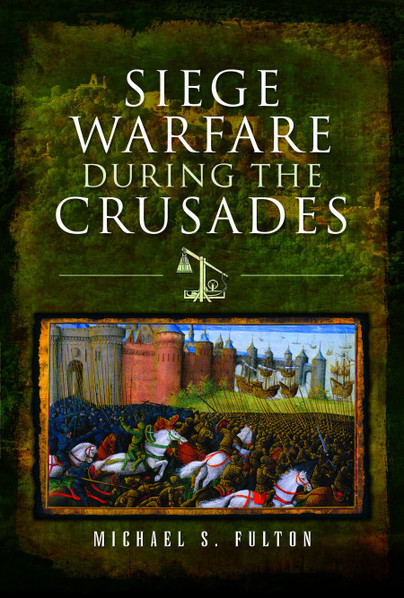 Siege Warfare during the Crusades