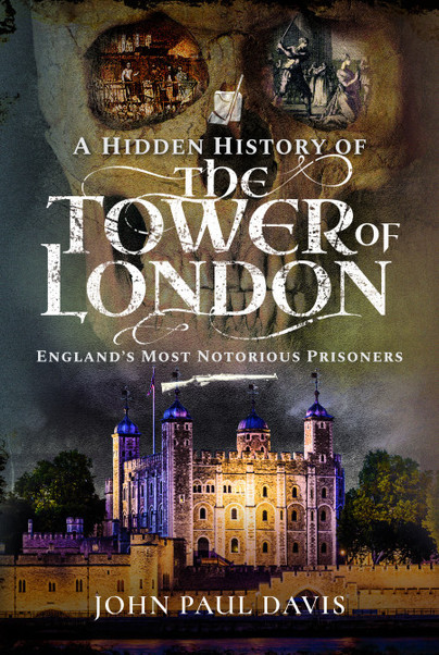 A Hidden History of the Tower of London