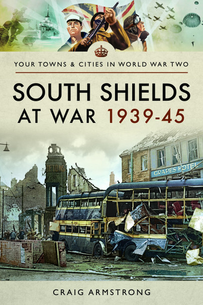 South Shields at War 1939–45