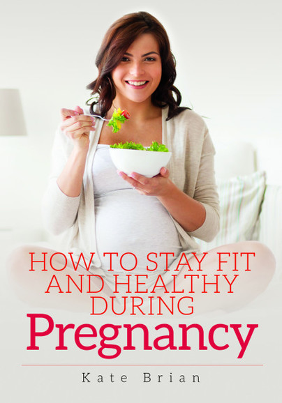 How to Stay Fit and Healthy During Pregnancy