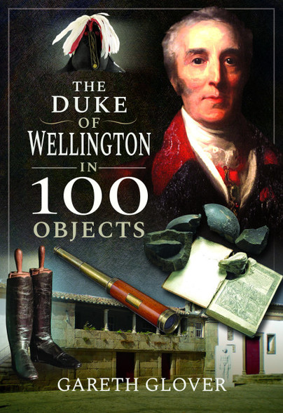 The Duke of Wellington in 100 Objects