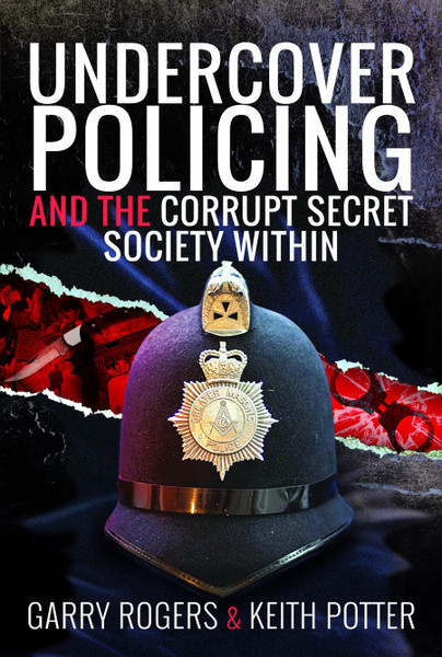 Undercover Policing and the Corrupt Secret Society Within