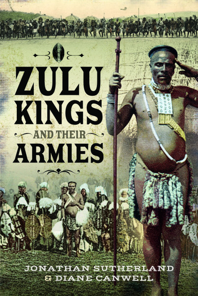 The Zulu Kings and Their Armies