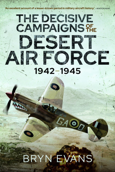 The Decisive Campaigns of the Desert Air Force 1942-1945