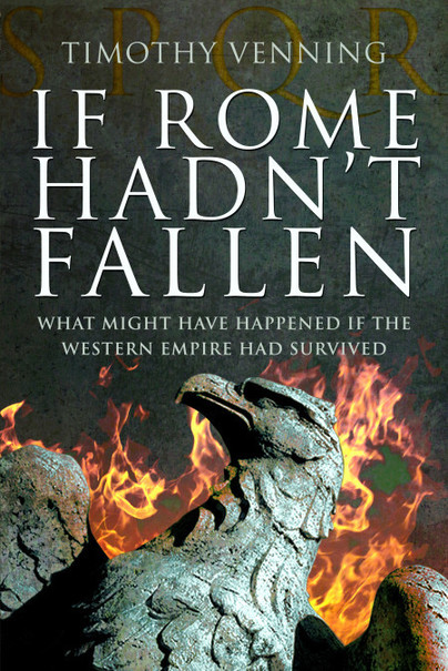 If Rome Hadn't Fallen