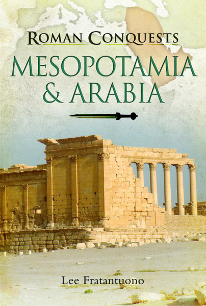 Roman Conquests: Mesopotamia & Arabia