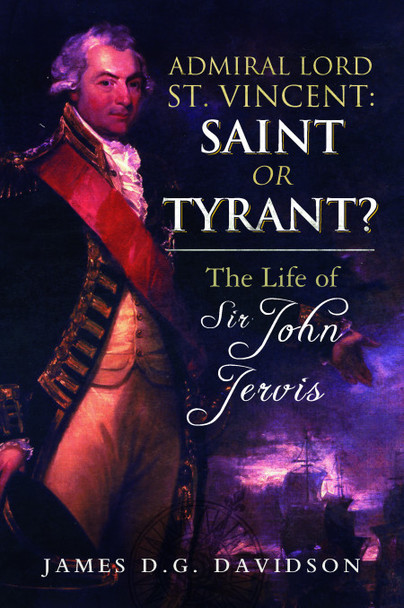 Admiral Lord St. Vincent: Saint or Tyrant?