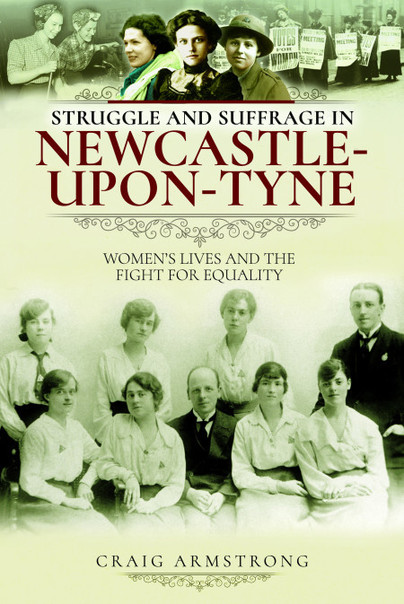 Struggle and Suffrage in Newcastle-upon-Tyne