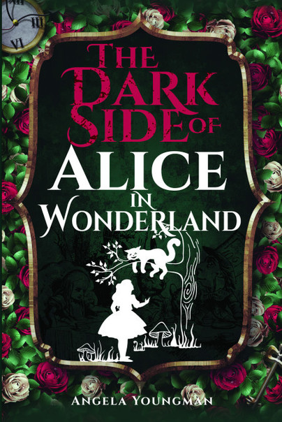 Pen and Sword Books: The Dark Side of Alice in Wonderland - Hardback