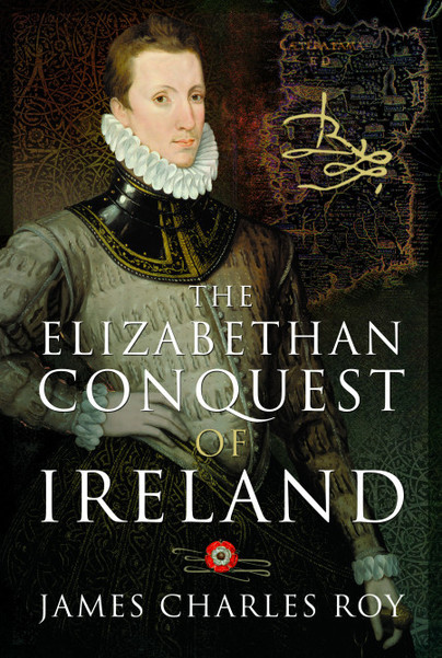 The Elizabethan Conquest of Ireland