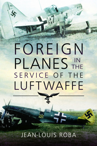 Foreign Planes in the Service of the Luftwaffe