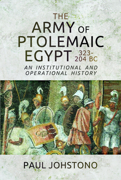 The Army of Ptolemaic Egypt 323 to 204 BC