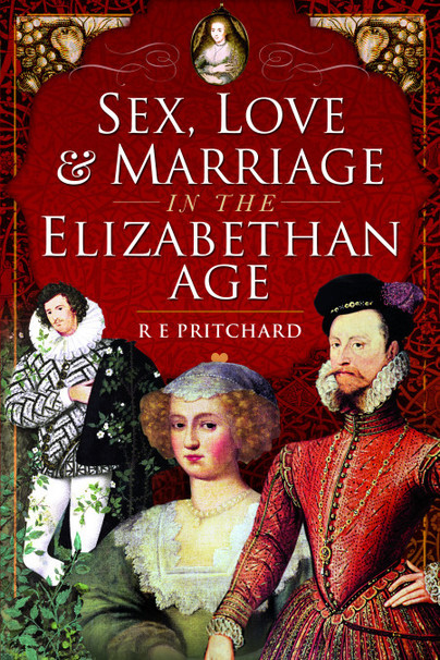 Sex, Love and Marriage in the Elizabethan Age