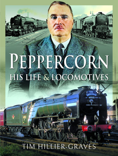 Peppercorn, His Life and Locomotives