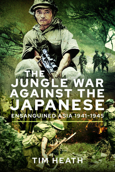 The Jungle War Against the Japanese