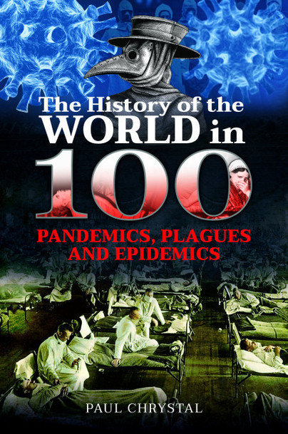 The History of the World in 100 Pandemics, Plagues and Epidemics