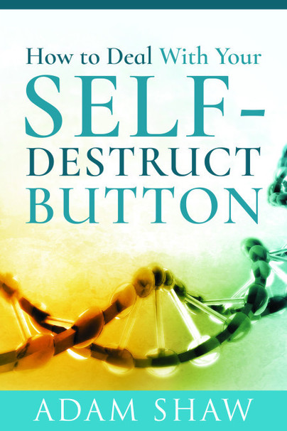 How to Deal With Your Self-Destruct Button