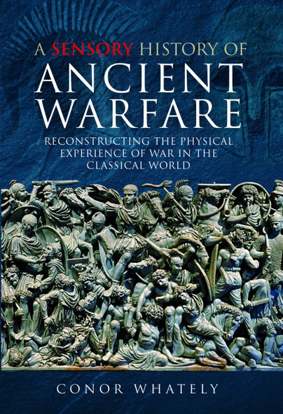 A Sensory History of Ancient Warfare